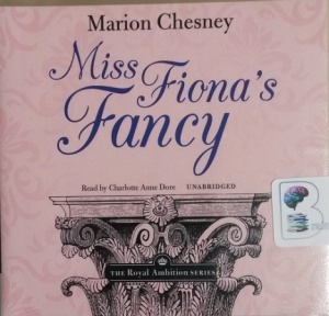 Miss Fiona's Fancy written by Marion Chesney performed by Charlotte Anne Dore on CD (Unabridged)